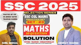 SSC CGL MAINS 2025 || MATHS DAILY PRACTICE SET - 23 || TOP QUESTIONS | TOP SOLUTION BY SUNIL MUDGAL