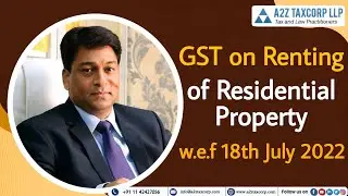 GST on Renting of Residential Property w.e.f. 18th July 2022  || CA Bimal Jain