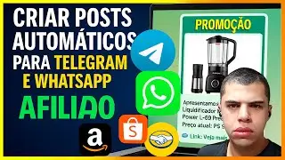 DE GRAÇA: COMO CRIAR POSTS AUTOMÁTICOS PARA O TELEGRAM e WHATSAPP: AFILIADOS SHOPEE, AMAZON, MAGALU