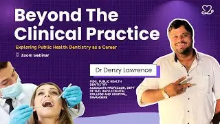 Beyond the clinical practice - Exploring Public health dentistry as a career ft Dr Denzy Lawrence 