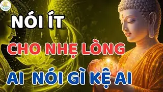 ÍT NÓI CHO NHẸ LÒNG - AI NÓI GÌ CŨNG MẶC, KỆ LỜI THẾ GIAN | Phật Từ An Nhiên