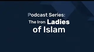 The Iron Ladies of Islam: Podcast Teaser