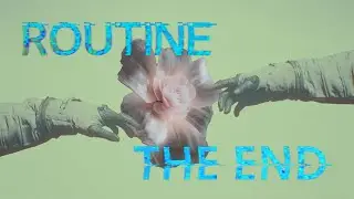 The Cycle Continues... : ROUTINE Part 7 [THE END]