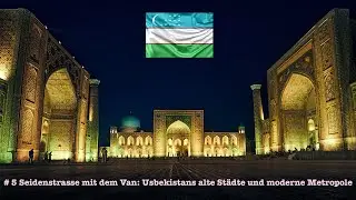 #5: Seidenstrasse  mit dem Van: Usbekistans alte St&auml;dte und moderne Metropole