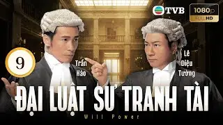 Phim TVB lồng tiếng Đại Luật Sư Tranh Tài (Will Power) 9/32 | Lê Diệu Tường, Trần Hào | 2013