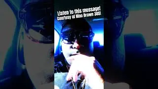 Courtesy of Nino Brown 305! Take care of yourself! Listen to this message! #ninobrown305! #message!