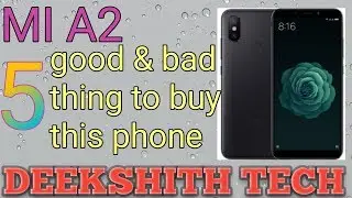 #Deekshithtech. #miA2.  Mia2 5 good things and bad things to buy the MI A2 in my opinion.