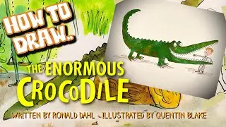 How to Draw The Enormous Crocodile by Roald Dahl and Quentin Blake