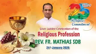 Silver Jubilee Celebration Celebration of Fr. Mathias