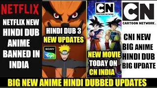 NETFLIX NEW HINDI DUB ANIME BANNED IN INDIA | CNI NEW ANIME ON TV | NARUTO HINDI DUB  3 NEW UPDATES