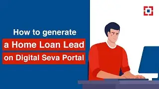 How to generate a Home Loan Lead on Digital Seva Portal | HDFC Bank