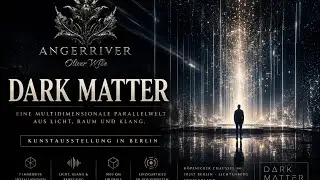 DARK MATTER - Eine multidimensionale Parallelwelt aus Licht, Raum und Klang.