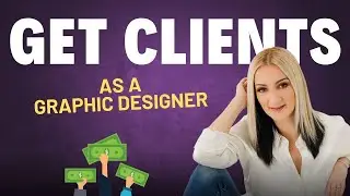How to Get Graphic Design Clients & Make More Money