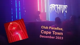 ARCHIVE (MMD RECORDS) @ Club Paradise, Cape Town 🇿🇦 December 2023 🔥