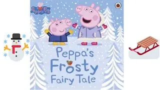 PEPPA PIG - Peppa's Frosty Fairy Tale ~ Read Aloud Story Book For Children