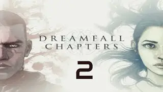 Dreamfall Chapters: The Final Cut Walkthrough Gameplay Part 2 - No Commentary (PC)