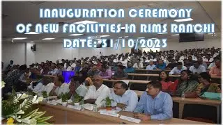 Inauguration Ceremony of New facilities in the Rajendra Institute of Medical Sciences, Ranchi.