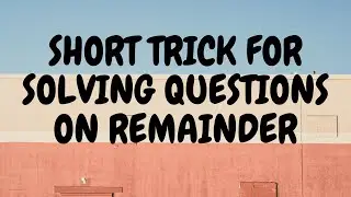SHORT TRICK TO SOLVE REMAINDER QUESTIONS || TRICKY QUESTIONS PART -2  || MATHS HUB