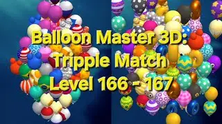 Balloon Master 3D: Tripple Match Level 166 - 167