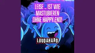 Leise ist wie .. mastubieren ohne Happy End!