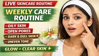 Weekly Skincare Routine LIVE | Oily Skin, Open Pores, Dark & Uneven Tone Fix ✨