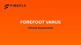 Firefly Clinical Tests: Forefoot Varus Assessment
