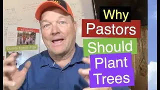 Why Pastors Should Plant Trees- How to Do Long Term Thinking in a Short Term World