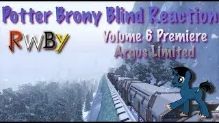PotterBrony Blind Reaction RWBY Volume 6 Premiere Argus Limited