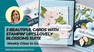 3 Beautiful Cards Using the Lovely Blossoms Suite