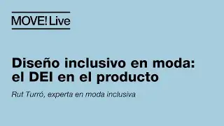 Move! Live: Dise&ntilde;o inclusivo en moda  el DEI en el producto
