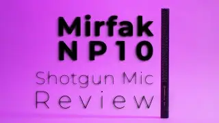 Gear Review \\ Mirfak NP10 Shotgun Mic