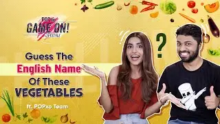 Guess The English Name Of These Vegetables ft. POPxo Team - POPxo Game On