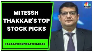 Market Expert Mitessh Thakkar Shares His Views On Latest Market Trends & Stock Calls | CNBC-TV18