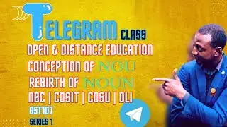 Open and Distance Education | Conception of NOU | Rebirth of NOUN | NBC | COSIT | TC | Ser 1| NOU107