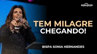 DEUS TEM UM MILAGRE PARA TUA VIDA! | BISPA SONIA HERNANDES