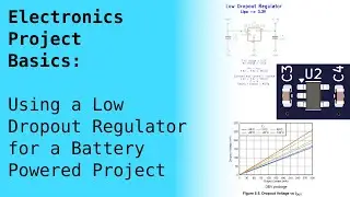 Circuit Design Basics: Using a Low Dropout Regulator for a Battery Powered Electronics Project