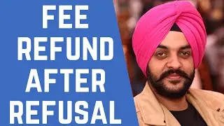How to get fee return after Refusal | Things to keep in Mind | Navpreet Singh