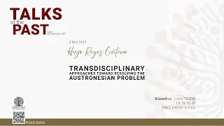 Transdisciplinary approaches toward resolving the Austronesian problem, with Hugo Reyes Centeno