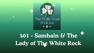 101 - Samhain & an Irish Ghost Story