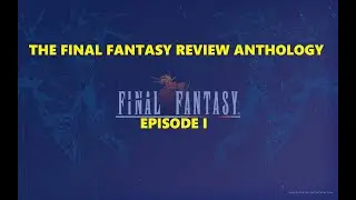 [FFRA] - Final Fantasy 1 Review (GBA)