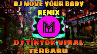 DJ MOVE YOUR BODY REMIX | DJ TIKTOK VIRAL TERBARU 2021
