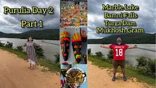Purulia Day 2 | Turga Dam | Bamni Falls |Marble Lake | Mukhosh Gram 