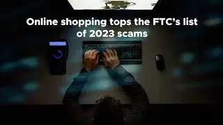 Online shopping tops the FTC&rsquo;s list of 2023 scams