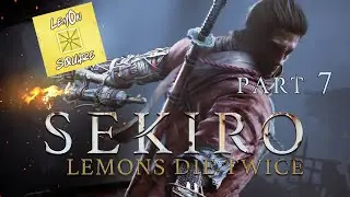 Getting revenge on errbody (Sekiro: Shadows Die Twice Pt.  7 | Twitch Livestream)