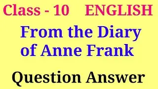 from the diary of anne frank class 10 question answer | first flight chapter 4 question answer