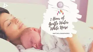 1 Hour of Gentle Water White Noise | Naptime Atmospheres | Lullify &infin; 259