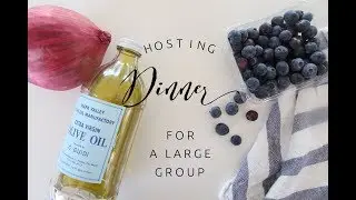 HOSTING DINNER FOR A LARGE GROUP | Entertaining Tips & Dinner Menu Ideas