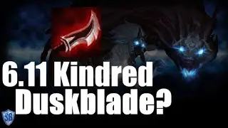 6.11 Kindred Duskblade Top? &macr;\_(ツ)_/&macr;