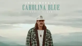 John Morgan - Carolina Blue [Lyric Video]