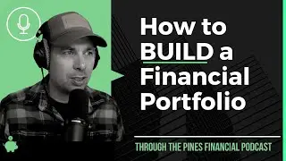 How to Build an Investment Portfolio (that doesn't suck) // Through the Pines Financial Podcast